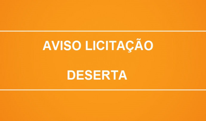 RESULTADO DE LICITAÇÃO DESERTA  PREGÃO PRESENCIAL N° 001/2022